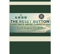 G.R.O.W. The RESET Button: Substance Abuse Curriculum