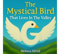 G, The Mystical Bird: That lives in the valley (The Children Inspiration)