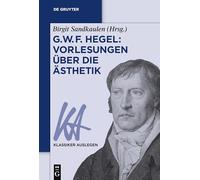 G. W. F. Hegel: Vorlesungen über die Ästhetik: 40 (Klassiker Auslegen, 40)