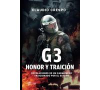G3: Honor y Traición: Revelaciones de un carabinero traicionado por el Estado
