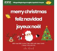 Ga Ga Go Learning: Merry Christmas: Trilingual Beginnings in English, Español & Français (Ga Ga Go Learning - A Multilingual Baby & Toddler Book Series)