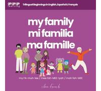 Ga Ga Go Learning: My Family: Trilingual Beginnings in English, Español & Français (Ga Ga Go Learning - A Multilingual Baby & Toddler Book Series)
