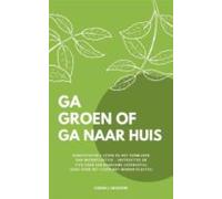 Ga Groen Of Ga Naar Huis (ebook)