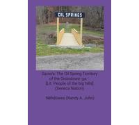 Ga:no’s: The Oil Spring Territory of the Onöndowa׳ga:׳ [Lit. People of the big hills] (Seneca Nat