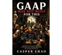 GAAP Was Not Built for This: Technical Accounting Judgment in the Age of AI, Novel Structures, and Market Mispricing (StackedCFO Series)