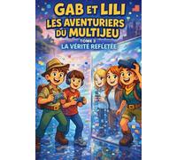 Gab et Lii les aventuriers du Multijeu: Tome 3