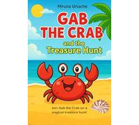 Gab the Crab and the Treasure Hunt: A fun coloring storybook for kids ages 3-6 about adventure, friendship, and the true meaning of treasure