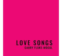 Gabby Fluke-Mogul - Love Songs