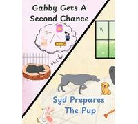 Gabby Gets A Second Chance / Syd Prepares the Pup: (2 Books in 1)