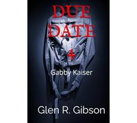 Gabby Kaiser: A Due Date Thriller (The Due Date Series)