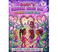 Gabby’s Unicorn Braid Bar: Be Mine & Braid Time: A Valentine’s Coloring Book for Kids