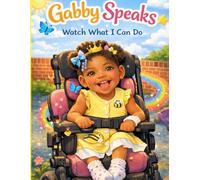 Gabby Speaks: Watch What I Can Do