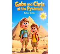 Gabe and Chris at the Pyramids: A Magical Adventure Through Ancient Egypt (Gabe and Chris Stories)