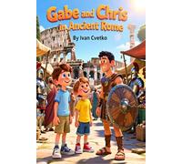 Gabe and Chris in Ancient Rome: A Fun Time-Travel Adventure Through the Roman Empire (Gabe and Chris: Time Adventures)