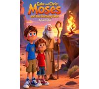 Gabe and Chris: Moses and the Burning Bush: A Gentle Time-Travel Adventure of Courage and Calling (Gabe and Chris Bible Stories Collection)