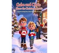 Gabe and Chris Share the Christmas Spirit: A Heartwarming Story About Kindness and Giving (Gabe and Chris Stories)