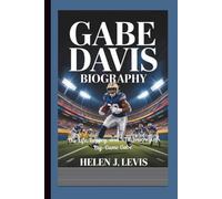 GABE DAVIS BIOGRAPHY: The Life, Legacy, and NFL Journey of Big-Game Gabe