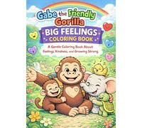 Gabe The Friendly Gorilla Vol. 2: Big Feelings Coloring Book (Coloring Adventures Ages 3-7)