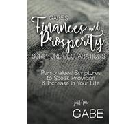 Gabe's Finances and Prosperity Scripture Declarations: Personalized Scriptures to Speak Provision & Increase in Your Life (Gabe's Personalized Scriptures Set)