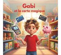 Gabi et la carte magique : l'éducation financière pour les enfants (Les aventures de Gabi)