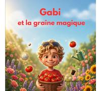 Gabi et la graine magique: l'éducation financière pour les enfants (Les aventures de Gabi)