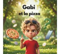 Gabi et la pizza : l'éducation financière pour les enfants (Les aventures de Gabi)