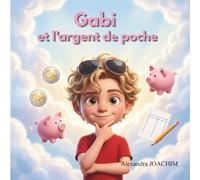 Gabi et l'argent de poche : l'éducation financière pour les enfants (Les aventures de Gabi)