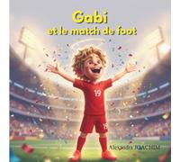 Gabi et le match de foot : Les émotions et le quotidien (Les aventures de Gabi)