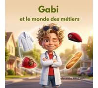 Gabi et le monde des métiers: l'éducation financière pour les enfants (Les aventures de Gabi)