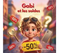 Gabi et les soldes : l'éducation financière pour les enfants (Les aventures de Gabi)
