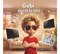 Gabi éteint la télé : Les émotions et le quotidien (Les aventures de Gabi)