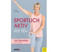 Gabi Fastner Sportlich aktiv mit 50+: 100 Übungen für zu Hause (Tapa blanda)