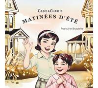 Gabie & Charlie Matinées d'été: Une aventure rythmée et ensoleillée aux côtés de deux sœurs et de leur adorable chien !