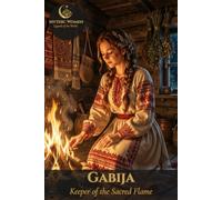 Gabija - Keeper of the Sacred Flame: Mythic Women | Legends of the World | Collector's Notebook, Volume XXVIII - Baltic Legends