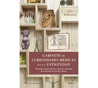 Gabinete de curiosidades médicas de la Antigüedad: Historias sorprendentes de las artes curativas de Grecia y Roma (Tiempo de Historia)