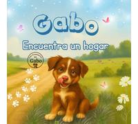 Gabo: Encuentra un hogar: Aprende jugando con Gabo, cuento y actividades para niños de 3 a 6 años.