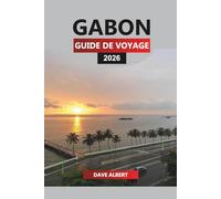 GABON Guide de voyage 2026: Explorez les parcs nationaux, les safaris animaliers, les plages magnifiques et les aventures culturelles