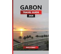 GABON Travel Guide 2026: Explore National Parks, Wildlife Safaris, Stunning Beaches, and Cultural Adventures
