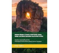 Gabonese Wisdom: A Treasury of 200 Proverbs, Quotes, Sayings, and Cultural Expressions from the Heart of Africa: Timeless Lessons,Wit,and Life ... Stories Translated (The World Wisdom Archive)