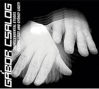 Gabor Csalog - Liszt : Etudes D'exécution Transcendante 1, 2, 3, 11 Et 12, Grandes Etudes De Paganini 4, Zwei Konze