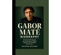 GABOR MATÉ BIOGRAPHY: The Doctor Who Changed the Conversation on Trauma, Addiction, and the Hidden Pain We Carry