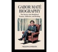 Gabor Maté Biography: The Doctor Who Redefined Trauma, Addiction, and Healing