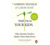 Gabor Maté Gordon Neufeld Hold on to Your Kids (Tapa blanda)
