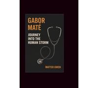 Gabor Mate: Journey into the Human Storm