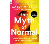 Gabor Maté, MD The Myth of Normal (EXP) (Tapa blanda)
