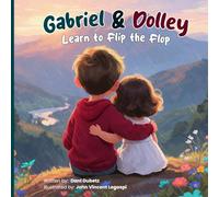 Gabriel and Dolley Learn To Flip The Flop: A Christian Picture Book About the Power of Positive Thoughts (FREEDOM FOUNDATIONS FOR KIDS)