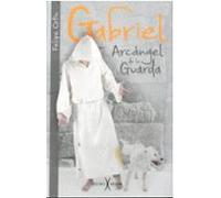 Gabriel. Arcangel De La Guarda