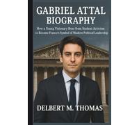 GABRIEL ATTAL BIOGRAPHY: How a Young Visionary Rose from Student Activism to Become France's Symbol of Modern Political Leadership