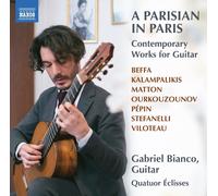 Gabriel Bianco – Quatuor Eclisses – A Parisian in Paris – Contemporary Works for Guitar – NAXOS