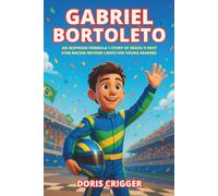 Gabriel Bortoleto Biography: An Inspiring Formula 1 Story of Brazil’s Next Star Racing Beyond Limits for Young Readers